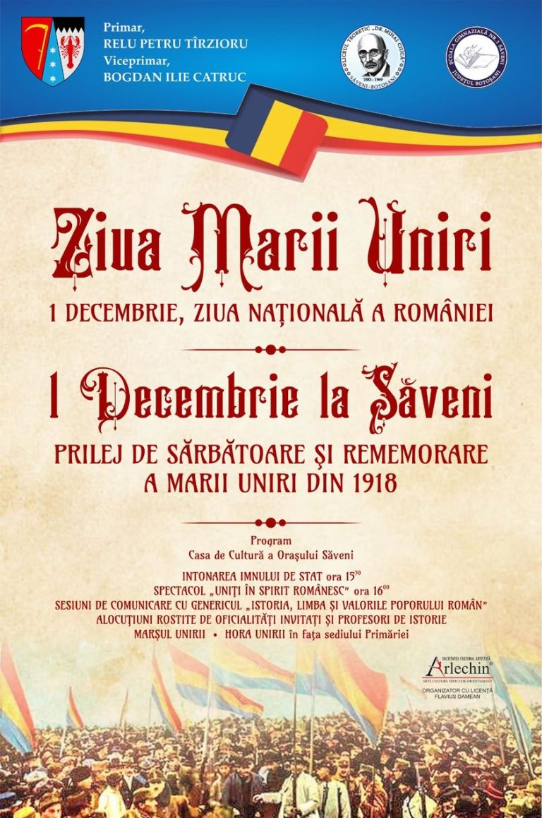 Ziua de 1 Decembrie va fi sărbătorită în orașul Săveni prin organizarea  unei manifestări culturale care va aminti oamenilor de înfăptuirea României Mari, reconectându-i la valorile naționale și la spiritul neamului strămoșesc