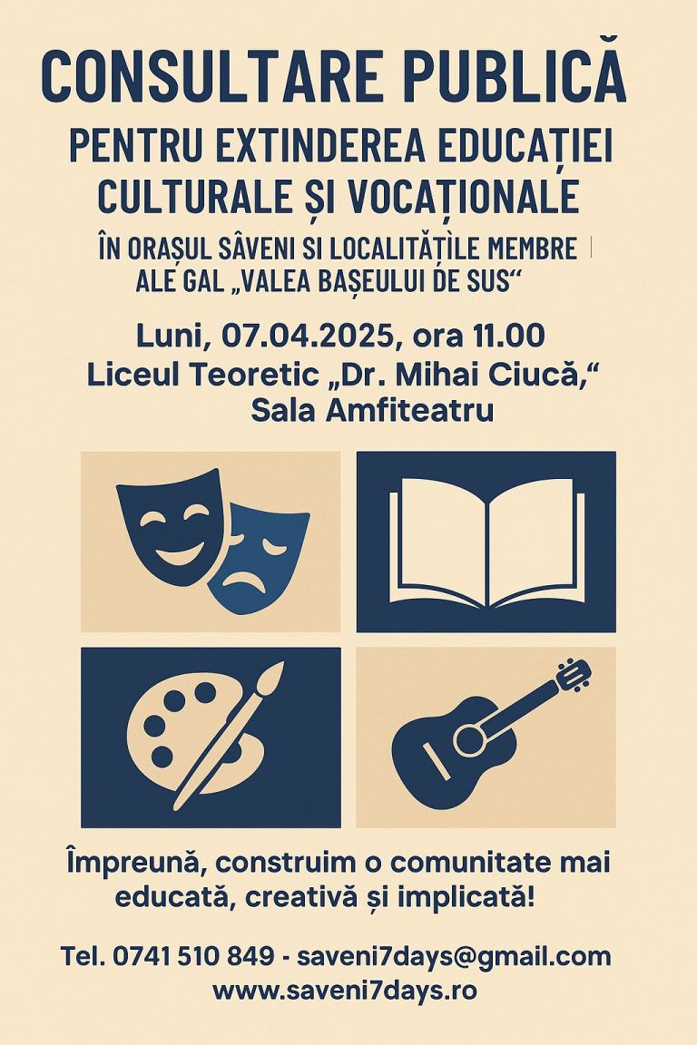 Consultare publică privind extinderea educației culturale și vocaționale în orașul Săveni și zona GAL „Valea Bașeului de Sus”!